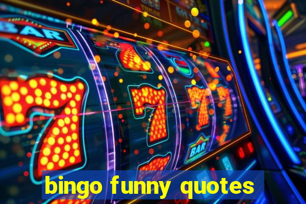 bingo funny quotes